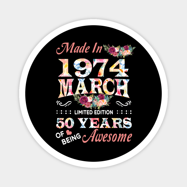 March Flower Made In 1974 50 Years Of Being Awesome Magnet by Kontjo